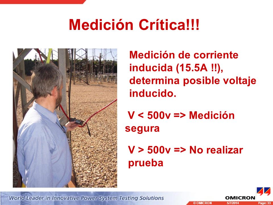 Medición Crítica!!! Medición de corriente inducida (15.5A !!), determina posible voltaje inducido. V < 500v => Medición segura.