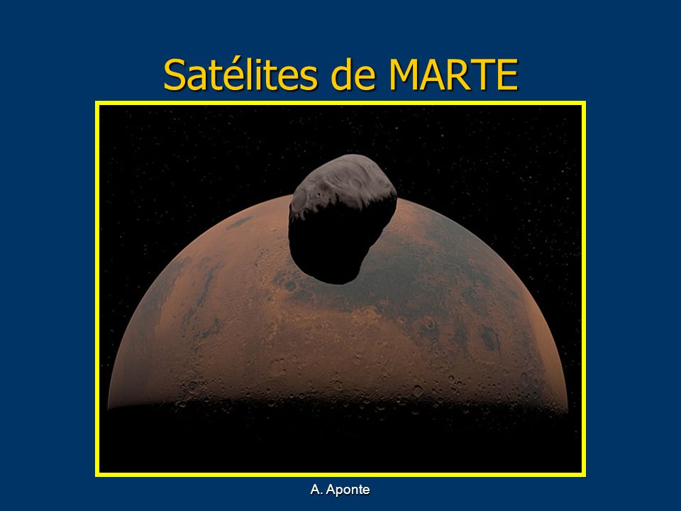 Satélites de MARTE Recreación de Marte y Fobos A. Aponte