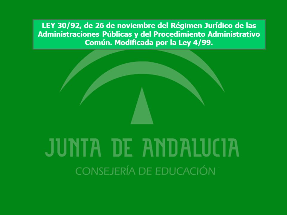 LEY 30/92, de 26 de noviembre del Régimen Jurídico de las Administraciones Públicas y del Procedimiento Administrativo Común.