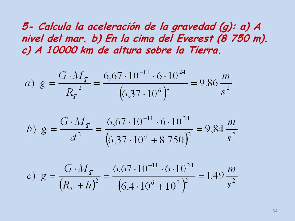 5- Calcula la aceleración de la gravedad (g): a) A nivel del mar