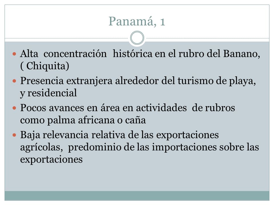 Panamá, 1 Alta concentración histórica en el rubro del Banano, ( Chiquita) Presencia extranjera alrededor del turismo de playa, y residencial.