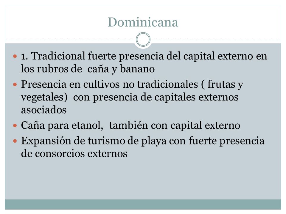 Dominicana 1. Tradicional fuerte presencia del capital externo en los rubros de caña y banano.