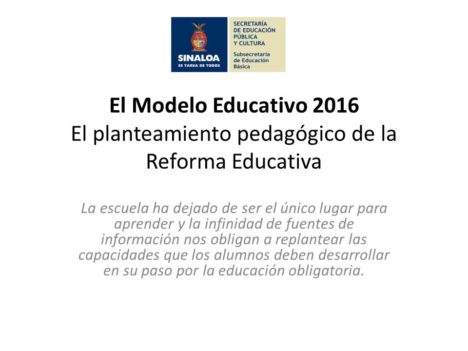 El Modelo Educativo 2016 El planteamiento pedagógico de la Reforma Educativa