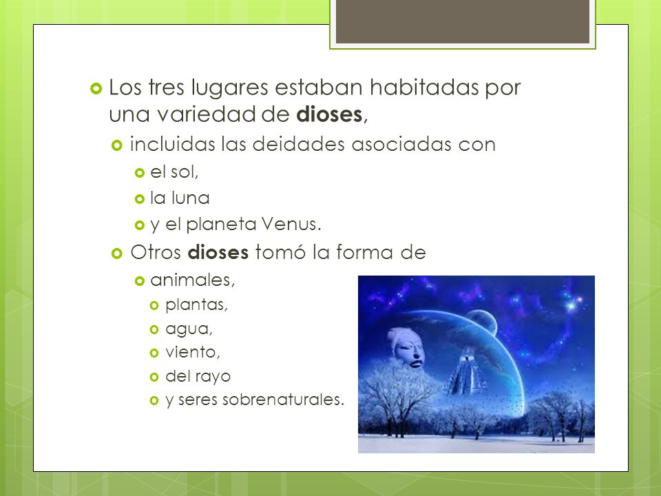 Los tres lugares estaban habitadas por una variedad de dioses,