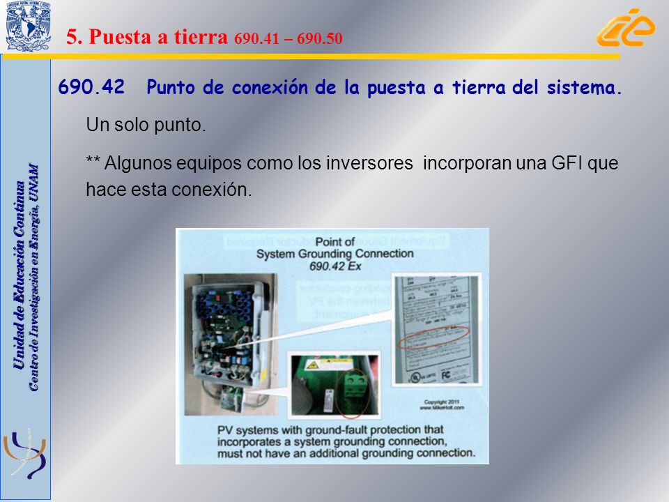 5. Puesta a tierra – Punto de conexión de la puesta a tierra del sistema. Un solo punto.