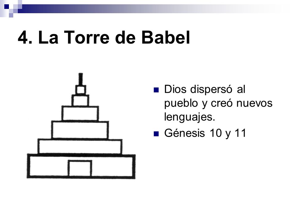 4. La Torre de Babel Dios dispersó al pueblo y creó nuevos lenguajes.