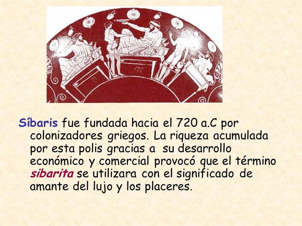 Síbaris fue fundada hacia el 720 a. C por colonizadores griegos