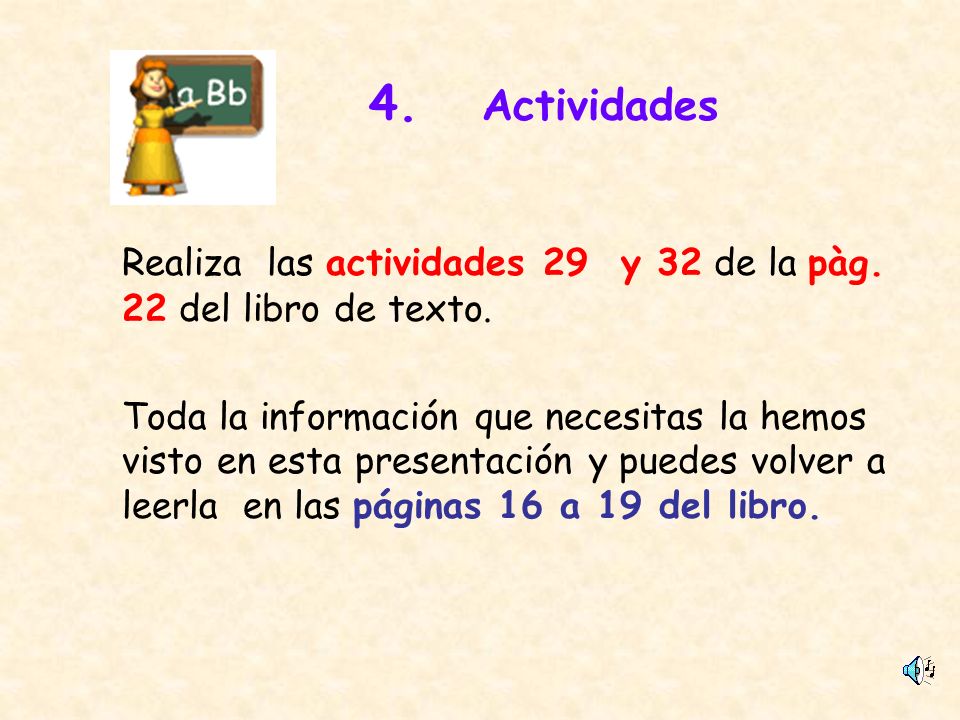 4. Actividades Realiza las actividades 29 y 32 de la pàg. 22 del libro de texto.