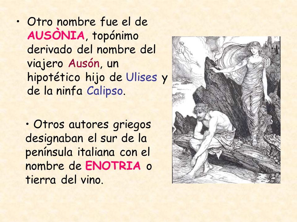 Otro nombre fue el de AUSÒNIA, topónimo derivado del nombre del viajero Ausón, un hipotético hijo de Ulises y de la ninfa Calipso.
