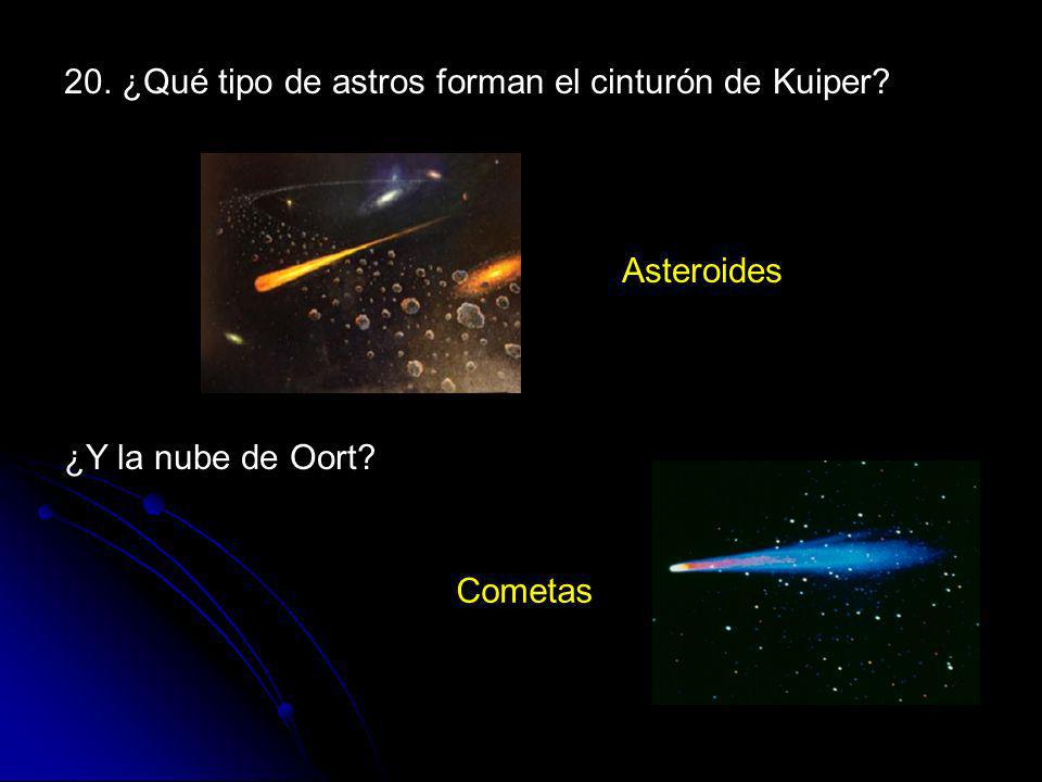 20. ¿Qué tipo de astros forman el cinturón de Kuiper