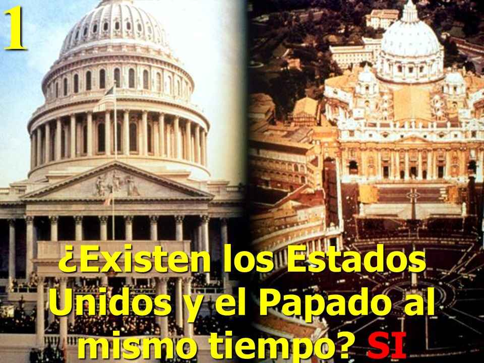 ¿Existen los Estados Unidos y el Papado al mismo tiempo SI