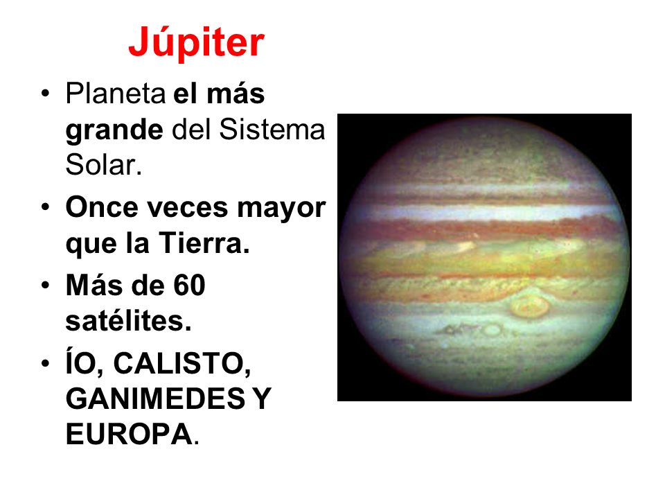 Júpiter Planeta el más grande del Sistema Solar.