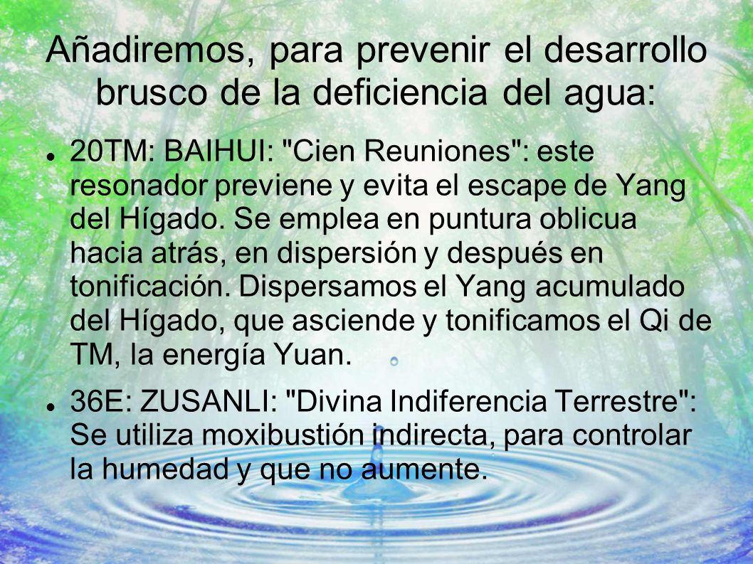 Añadiremos, para prevenir el desarrollo brusco de la deficiencia del agua: