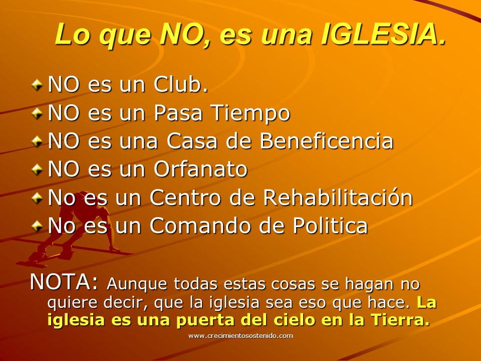 Lo que NO, es una IGLESIA. NO es un Club. NO es un Pasa Tiempo
