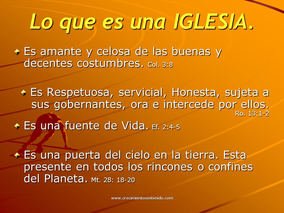 Lo que es una IGLESIA. Es amante y celosa de las buenas y decentes costumbres. Col. 3:8.