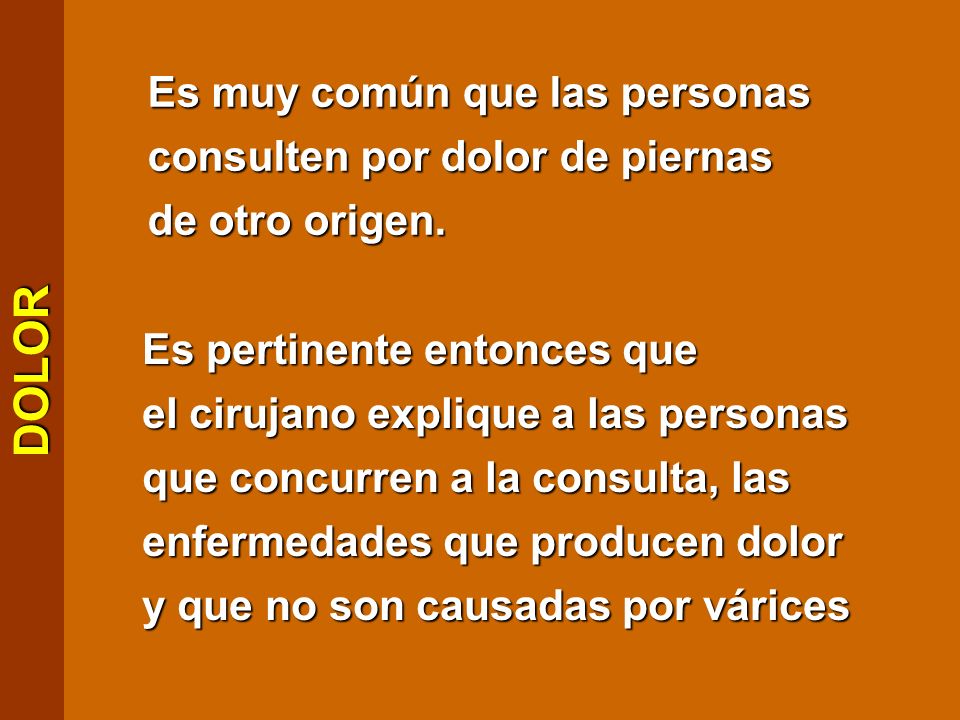 DOLOR Es muy común que las personas consulten por dolor de piernas