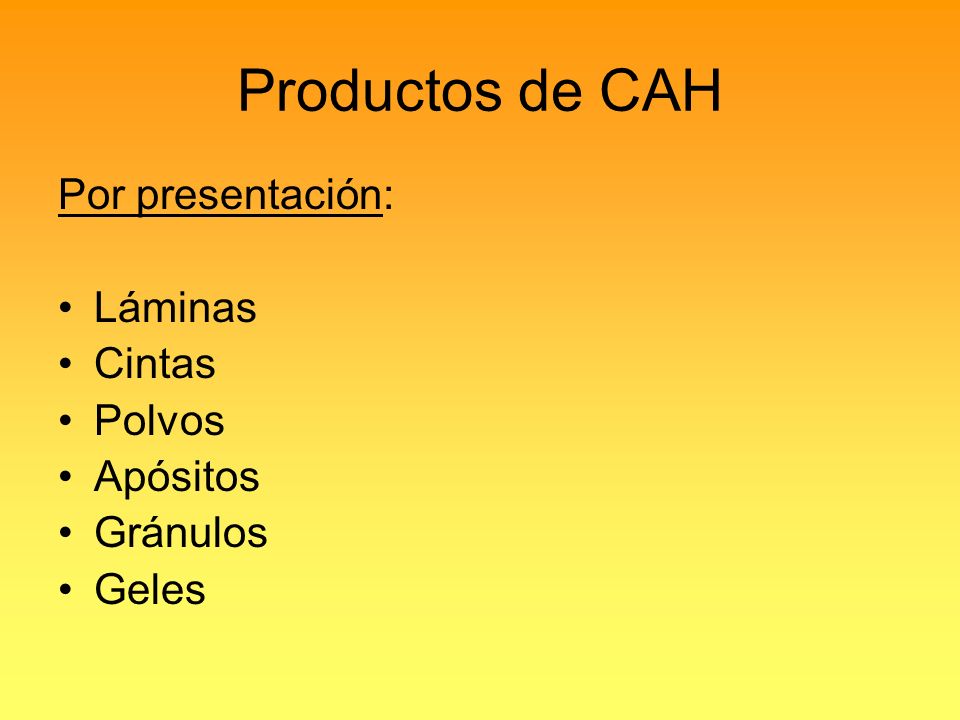Productos de CAH Por presentación: Láminas Cintas Polvos Apósitos