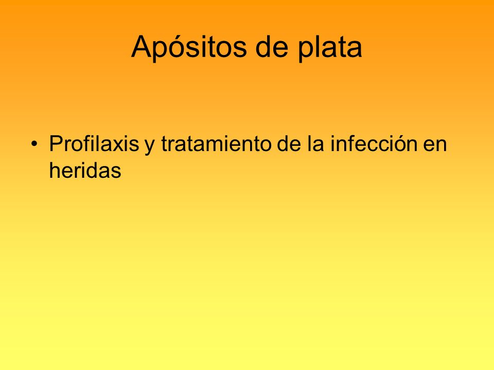 Apósitos de plata Profilaxis y tratamiento de la infección en heridas