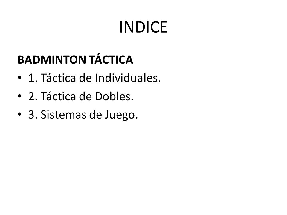 INDICE BADMINTON TÁCTICA 1. Táctica de Individuales.