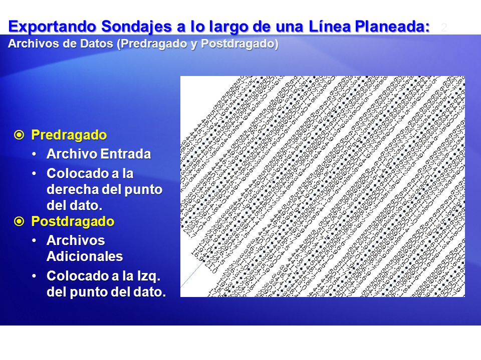 Exportando Sondajes a lo largo de una Línea Planeada: 2 Archivos de Datos (Predragado y Postdragado)