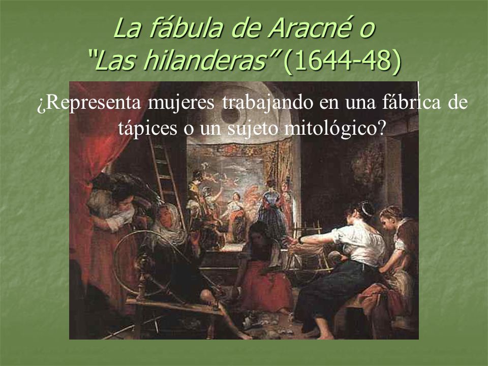 La fábula de Aracné o Las hilanderas ( )