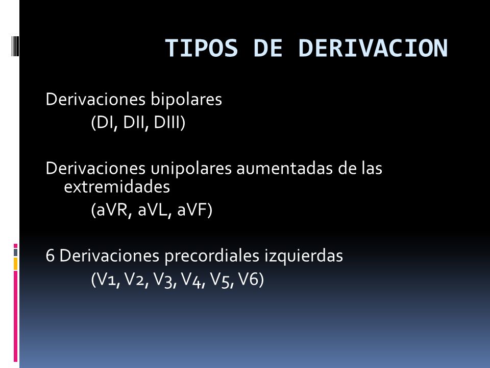 TIPOS DE DERIVACION Derivaciones bipolares (DI, DII, DIII)
