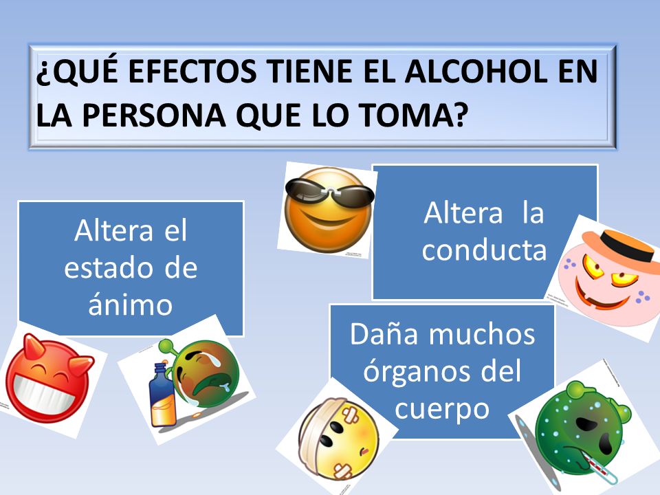 ¿Qué efectos tiene el alcohol en la persona que lo toma