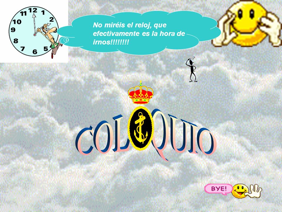 No miréis el reloj, que efectivamente es la hora de irnos!!!!!!!!