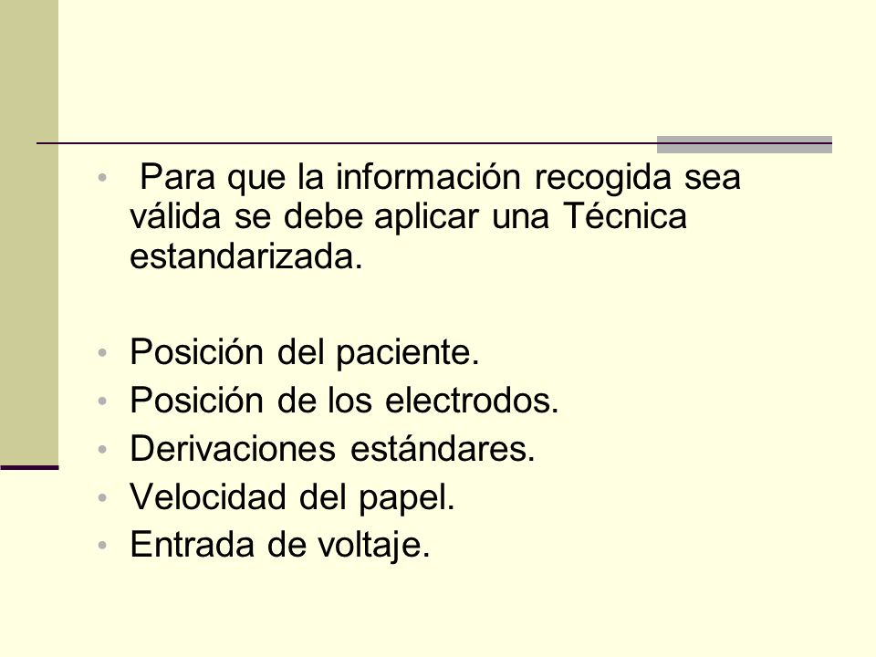 Para que la información recogida sea válida se debe aplicar una Técnica estandarizada.