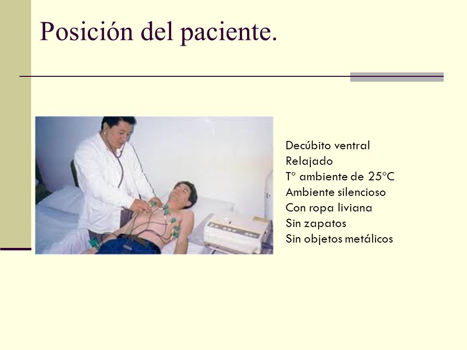 Posición del paciente. Decúbito ventral Relajado Tº ambiente de 25ºC