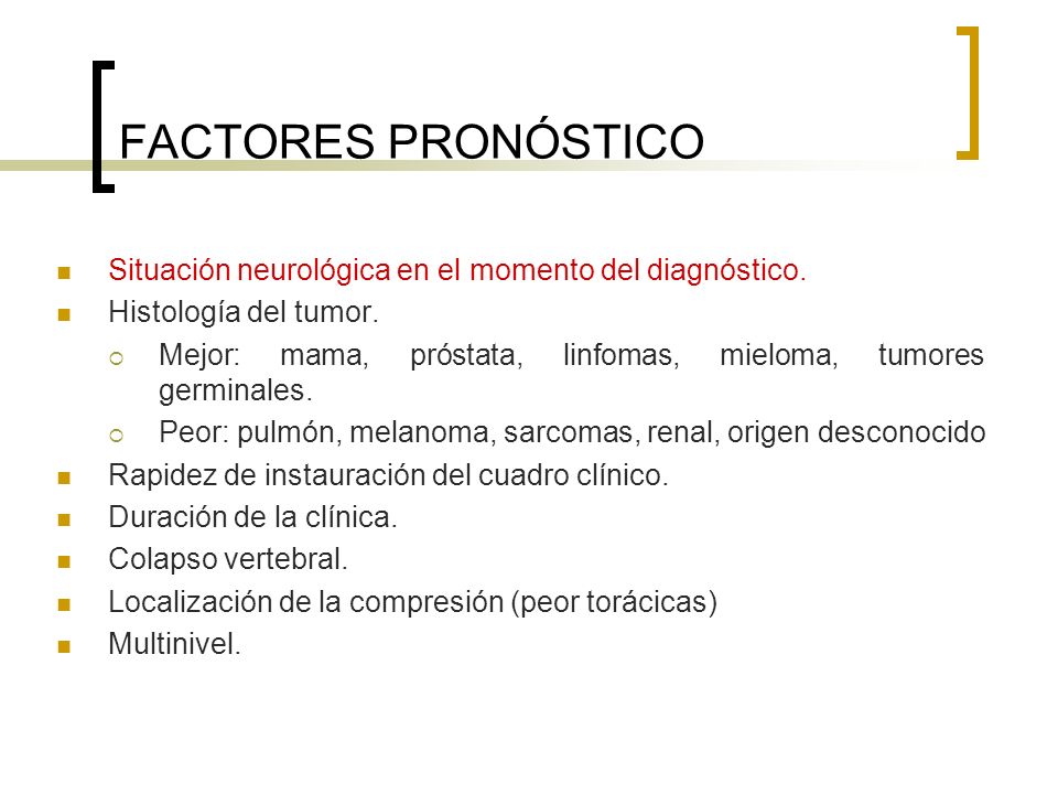 FACTORES PRONÓSTICO Situación neurológica en el momento del diagnóstico. Histología del tumor.