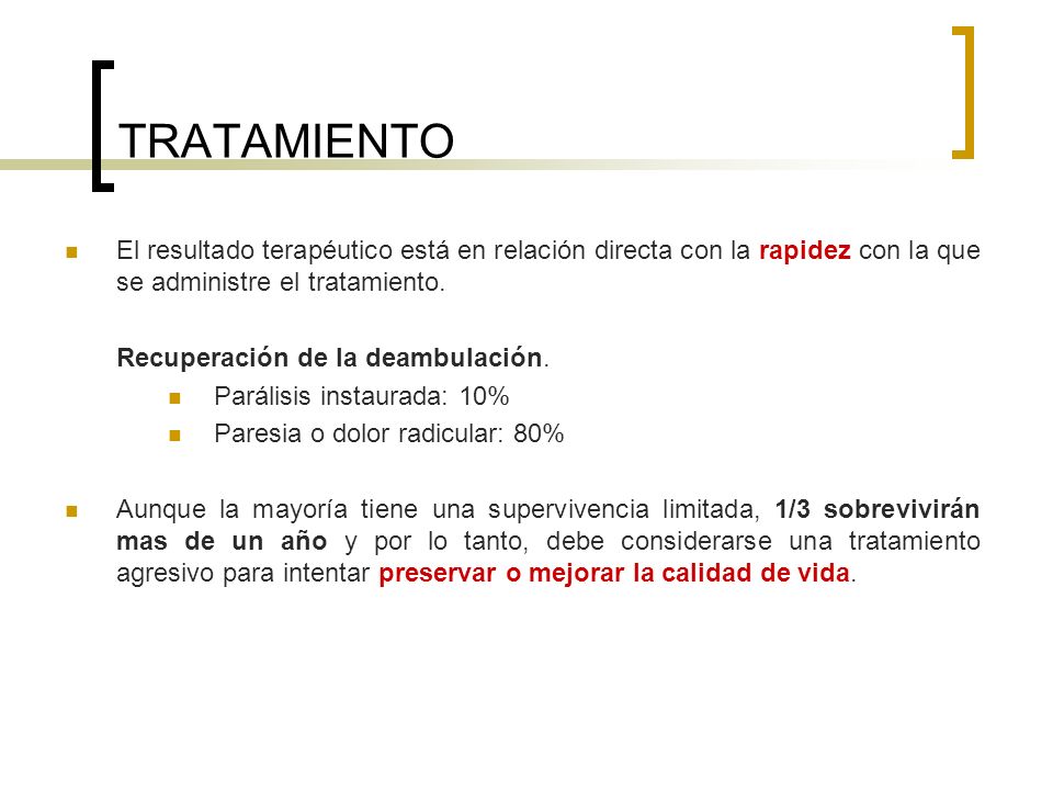 TRATAMIENTO El resultado terapéutico está en relación directa con la rapidez con la que se administre el tratamiento.