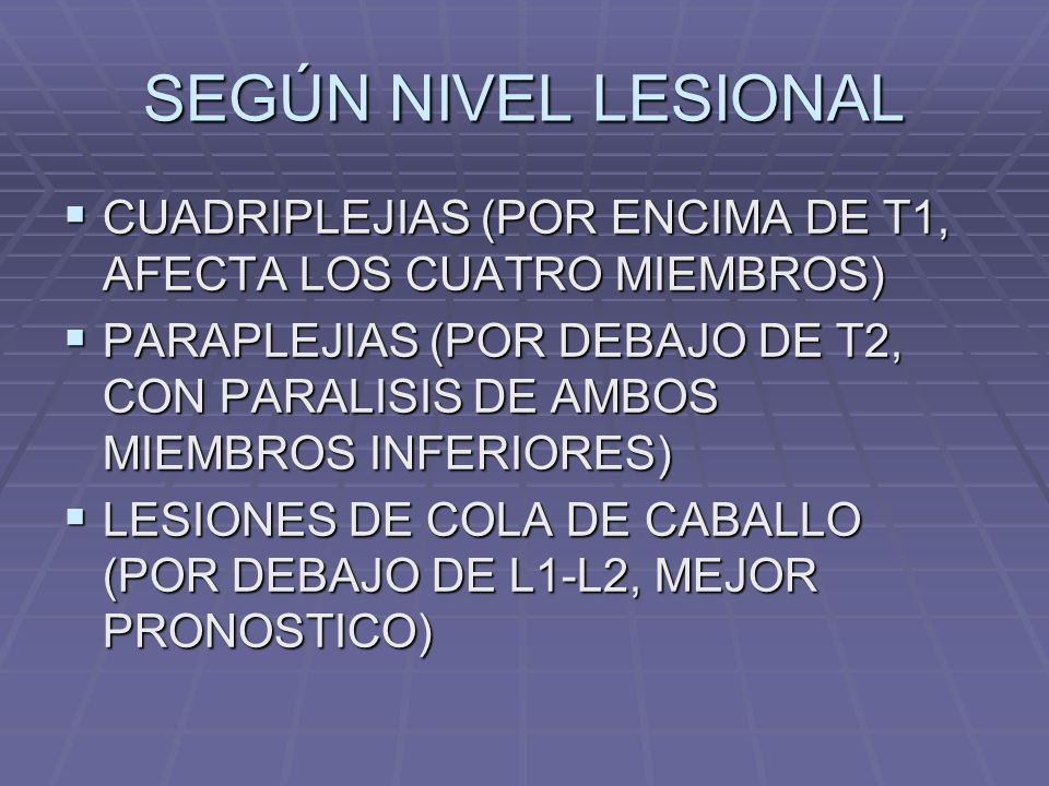 SEGÚN NIVEL LESIONAL CUADRIPLEJIAS (POR ENCIMA DE T1, AFECTA LOS CUATRO MIEMBROS)