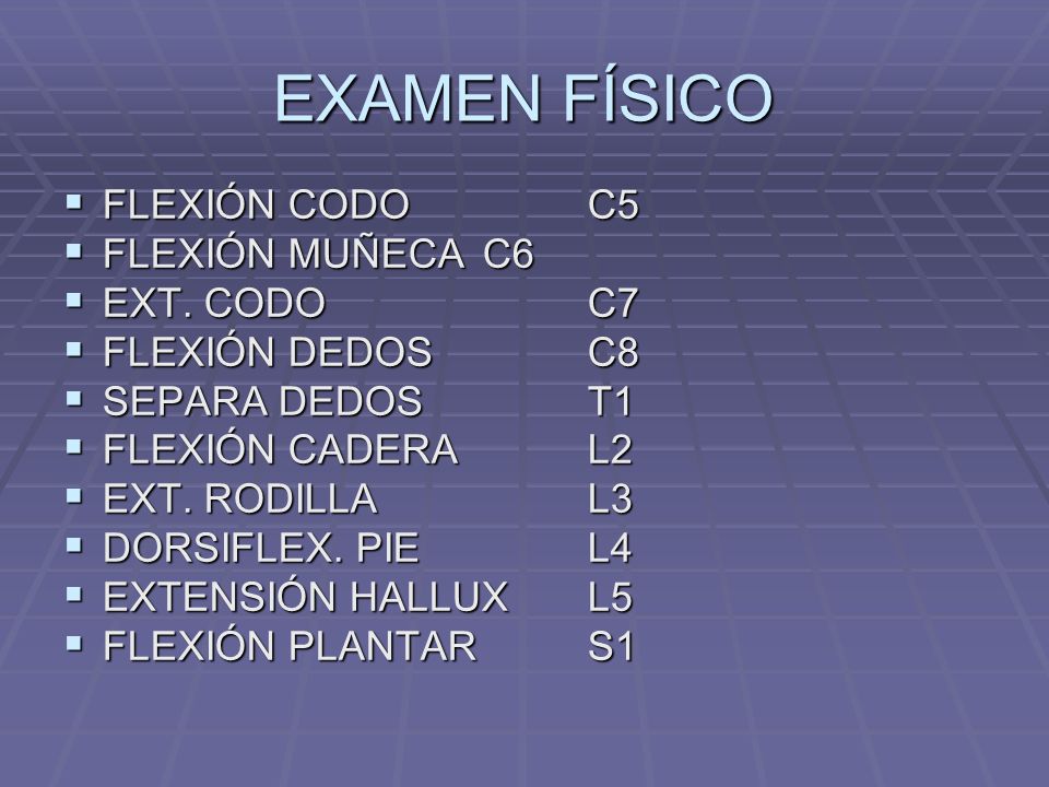 EXAMEN FÍSICO FLEXIÓN CODO C5 FLEXIÓN MUÑECA C6 EXT. CODO C7