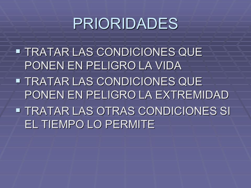 PRIORIDADES TRATAR LAS CONDICIONES QUE PONEN EN PELIGRO LA VIDA