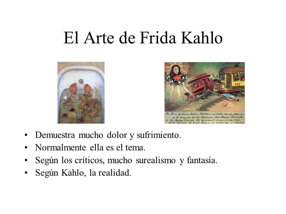 El Arte de Frida Kahlo Demuestra mucho dolor y sufrimiento.