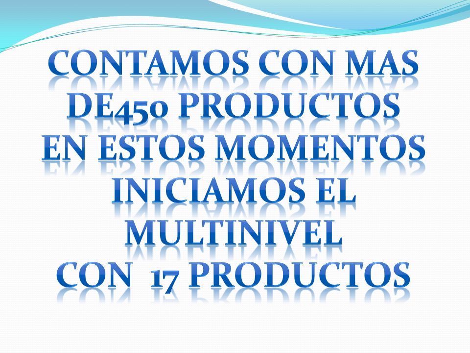CONTAMOS CON MAS DE450 PRODUCTOS INICIAMOS EL MULTINIVEL