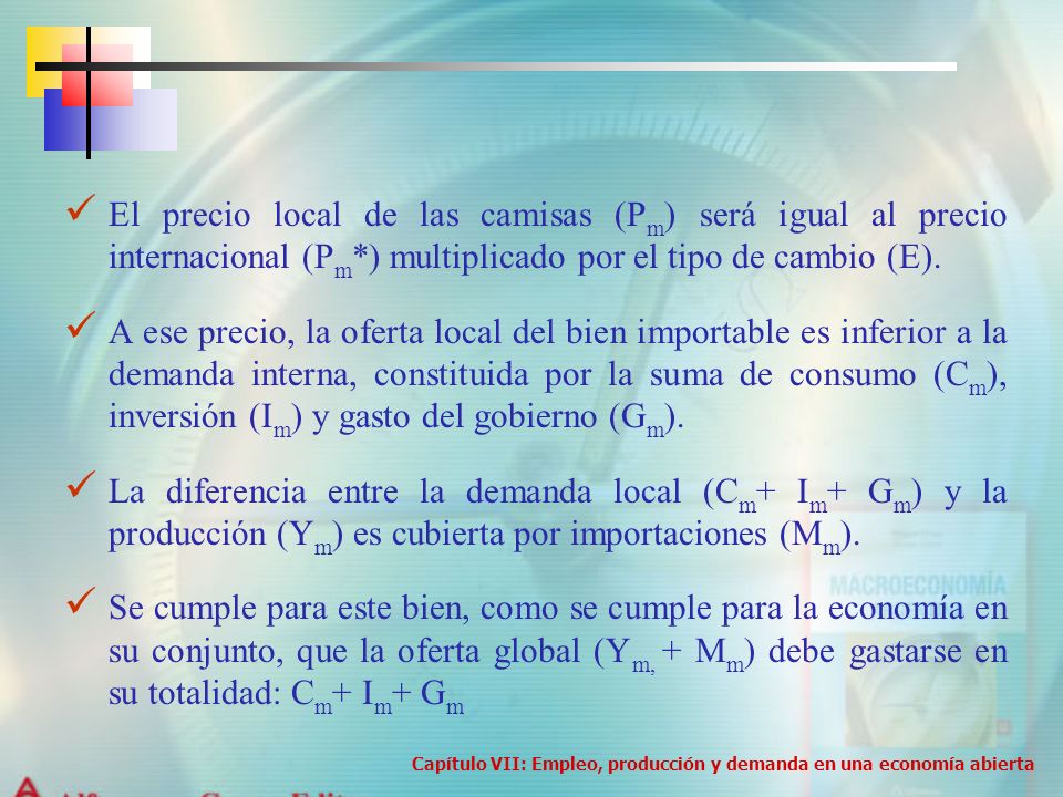 El precio local de las camisas (Pm) será igual al precio internacional (Pm*) multiplicado por el tipo de cambio (E).