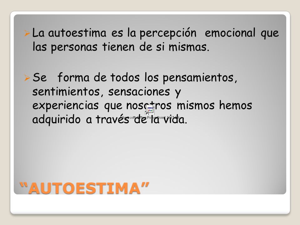 La autoestima es la percepción emocional que las personas tienen de si mismas.