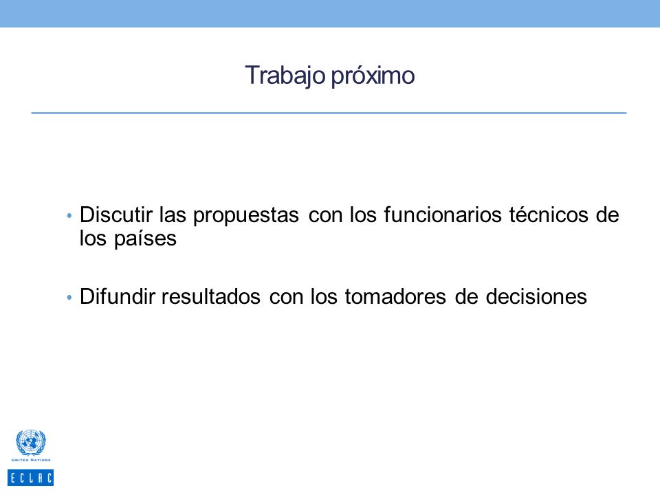 Trabajo próximo Discutir las propuestas con los funcionarios técnicos de los países.