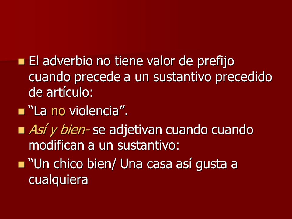 El adverbio no tiene valor de prefijo cuando precede a un sustantivo precedido de artículo: