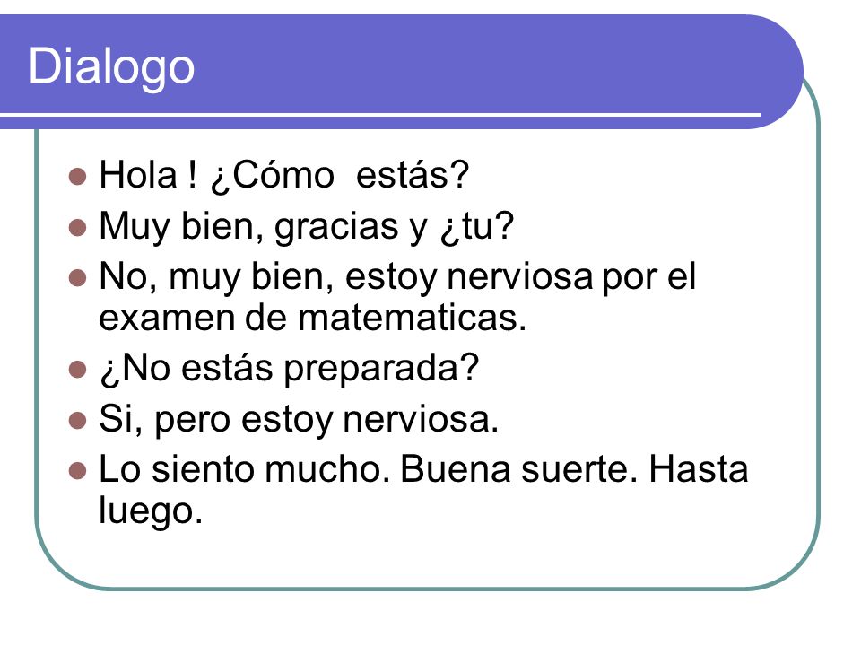 Dialogo Hola ! ¿Cómo estás Muy bien, gracias y ¿tu