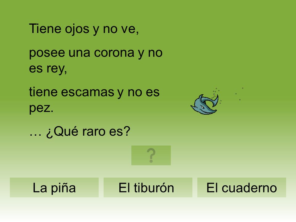 Tiene ojos y no ve, posee una corona y no es rey, tiene escamas y no es pez. … ¿Qué raro es La piña.