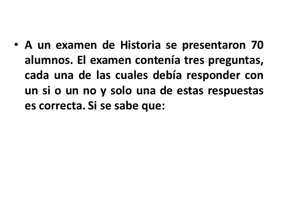 A un examen de Historia se presentaron 70 alumnos