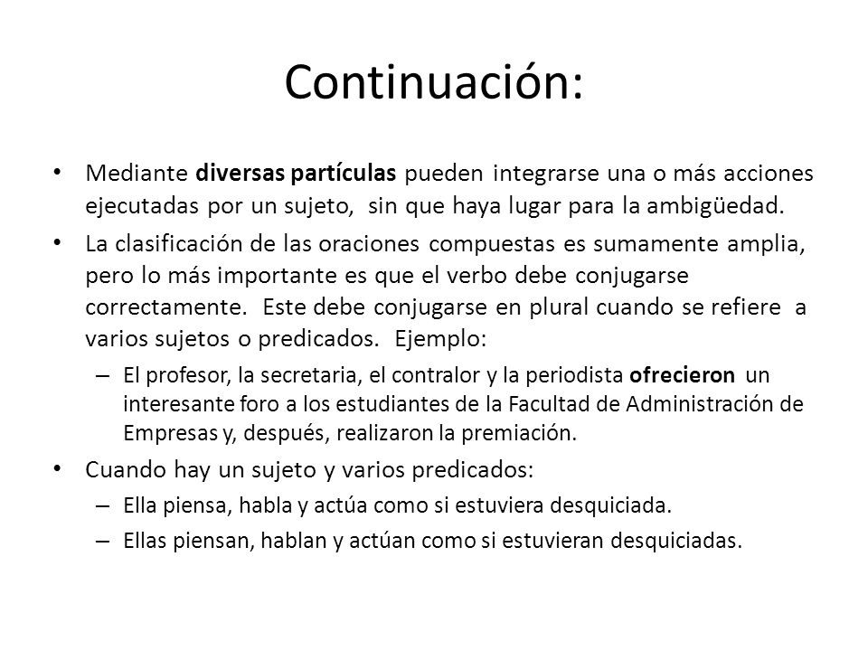 Continuación: Mediante diversas partículas pueden integrarse una o más acciones ejecutadas por un sujeto, sin que haya lugar para la ambigüedad.