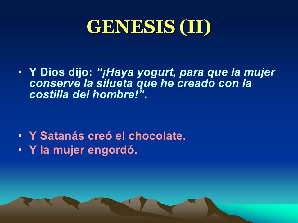 GENESIS (II) Y Dios dijo: ¡Haya yogurt, para que la mujer conserve la silueta que he creado con la costilla del hombre! .