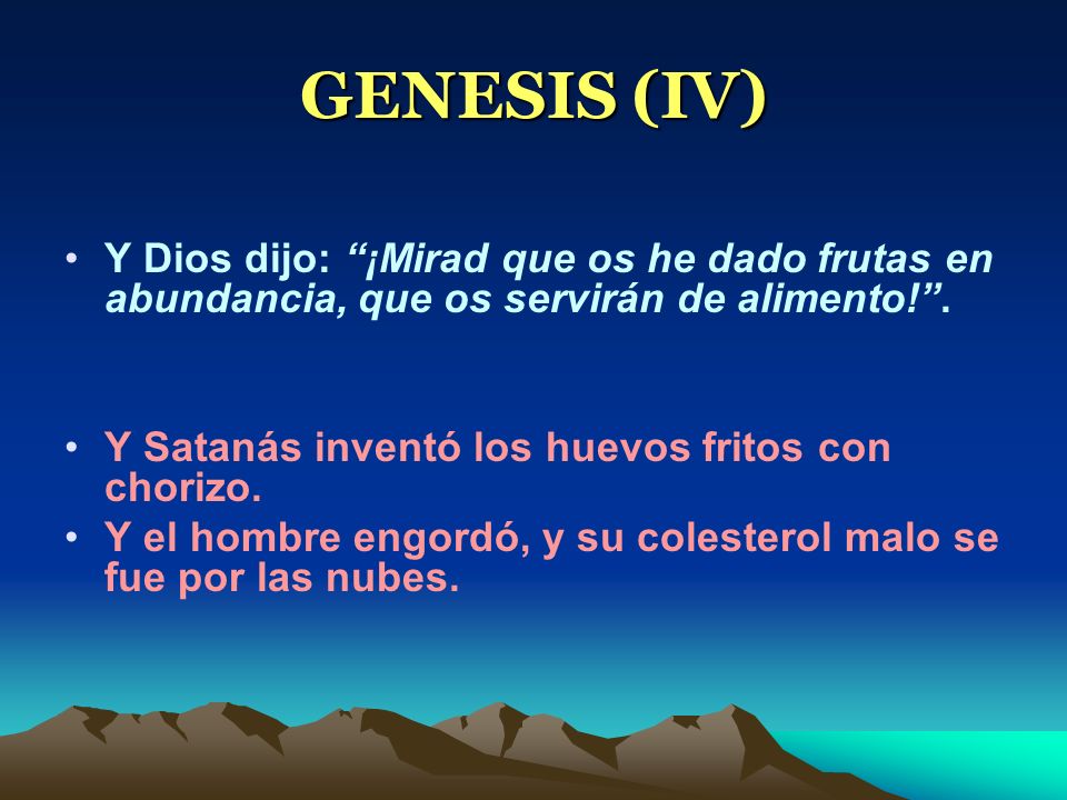 GENESIS (IV) Y Dios dijo: ¡Mirad que os he dado frutas en abundancia, que os servirán de alimento! .