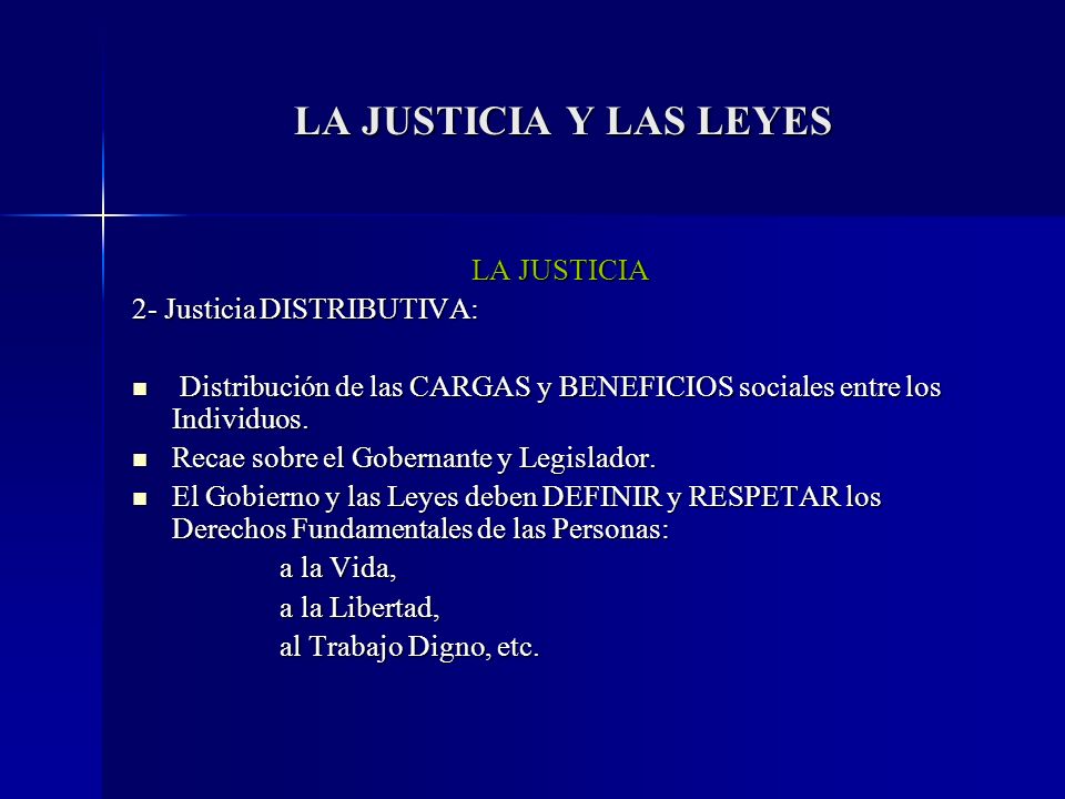 LA JUSTICIA Y LAS LEYES LA JUSTICIA 2- Justicia DISTRIBUTIVA: