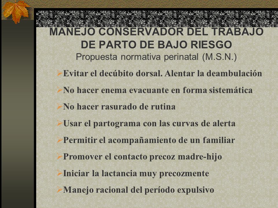 MANEJO CONSERVADOR DEL TRABAJO DE PARTO DE BAJO RIESGO Propuesta normativa perinatal (M.S.N.)