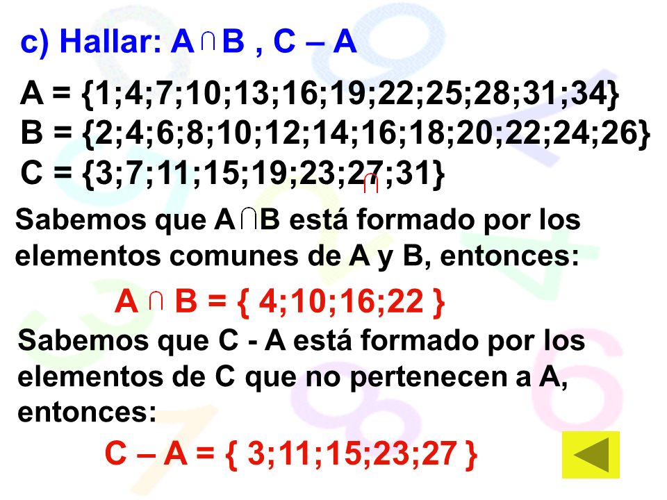 c) Hallar: A B , C – A A = {1;4;7;10;13;16;19;22;25;28;31;34}